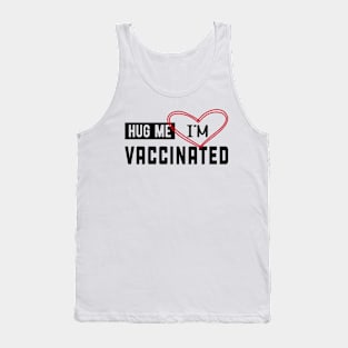 Vaccinated - Hug me I'm vaccinated Tank Top